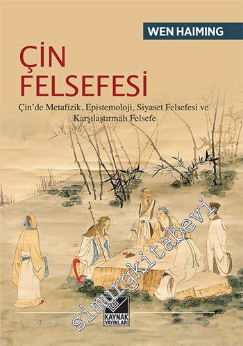 Çin Felsefesi: Çin'de Metafizik, Epistemoloji, Siyaset Felsefesi ve Karşılaştırmalı Felsefe -