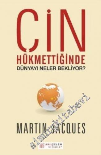 Çin Hükmettiğinde Dünyayı Neler Bekliyor? -