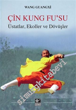 Çin Kung Fu'su: Üstatlar, Ekoller ve Dövüşler -