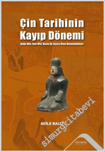 Çin Tarihinin Kayıp Dönemi: Doğu Wei,Batı Wei Kuzey Qi,Kuzey Zhou Hanedanlıkları -        2025