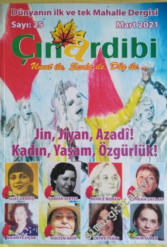 Çınardibi Dergisi: Dünyanın İlk ve Tek Mahalle Dergisi: Jin, Jiyan, Azadi Kadın, Yaşam, Özgürlük - 25      Mart 2021