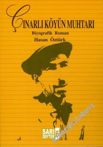 Çınarlı Köyün Muhtarı : Biyografik Roman- Sarı Defter 6 -        2017
