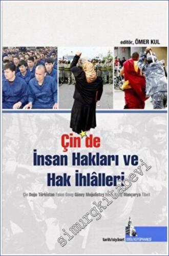 Çin'de İnsan hakları ve Hak İhlalleri : Çin Doğu Türkistan Falun Gong Güney Moğolistan Hong Kong Mançurya Tibet -        2022