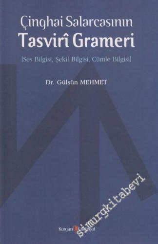 Çinghai Salarcasının Tasviri Grameri: Ses Bilgisi, Şekil Bilgisi, Cümle Bilgisi -