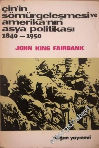 Çin'in Sömürgeleşmesi ve Amerika'nın Asya Politikası 1840- 1950 -        1969