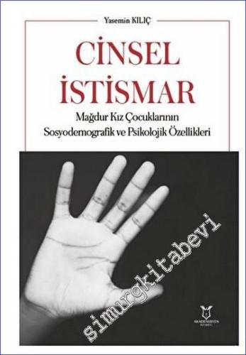 Cinsel İstismar Mağdur Kız Çocuklarının Sosyodemografik ve Psikolojik Özellikleri -        2023
