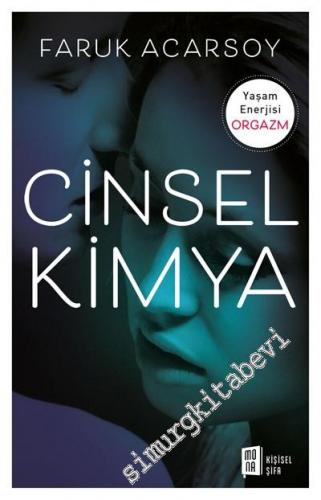 Cinsel Kimya: Yaşam Enerjisi Orgazm -