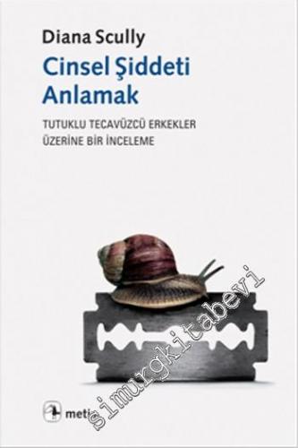 Cinsel Şiddeti Anlamak: Tutuklu Tecavüzcü Erkekler Üzerine Bir İnceleme -