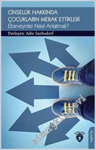 Cinsellik Hakkında Çocukların Merak Ettikleri Ebeveynler Nasıl Anlatmalı? -        2022