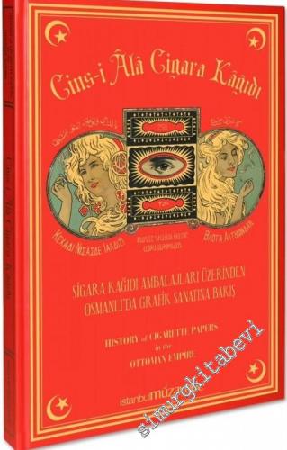 Cins'i Ala Cigara Kağıdı: Sigara Kağıdı Ambalajları Üzerinden Osmanlı'da Grafik Sanatına Bakış = History of Cigarette Papers in the Ottoman Empire CİLTLİ -        2015