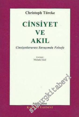 Cinsiyet ve Akıl: Cinsiyetlerarası Savaşımda Felsefe -        1997