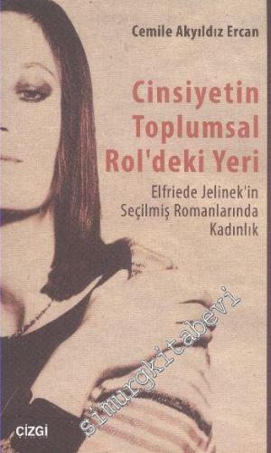 Cinsiyetin Toplumsal Roldeki Yeri:  Elfriede Jelinek'in Seçilmiş Romanlarında Kadınlık -