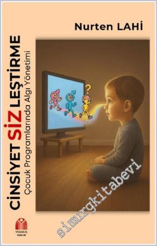 Cinsiyetsizleştirme: Çocuk Programlarında Algı Yönetimi -        2025