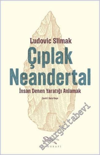 Çıplak Neandertal : İnsan Denen Yaratığı Anlamak -        2025