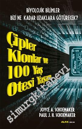 Çipler, Klonlar ve 100 Yaş Ötesi Yaşam -