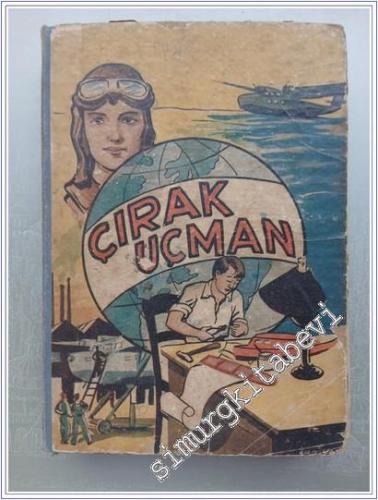 Çırak Uçman - Gençlerin Büyük Havacılık Denizcilik Coğrafya Romanı -        1937