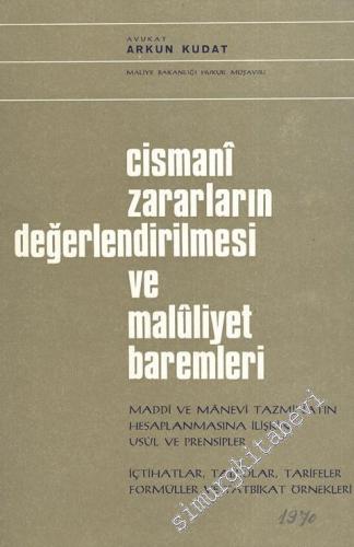 Cismani Zararların Değerlendiririlmesi ve Maluliyet Baremleri: Maddi ve Manevi Tazminatın Hesplanmasına İlişkin Usül ve Prensipler, İçtihatlar, Tablolar, Tarifeler, Formüller ve Tatbikat Örnekleri -
