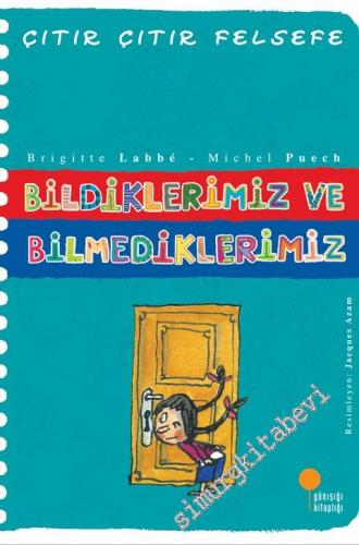 Çıtır Çıtır Felsefe 6: Bildiklerimiz ve Bilmediklerimiz -        2017