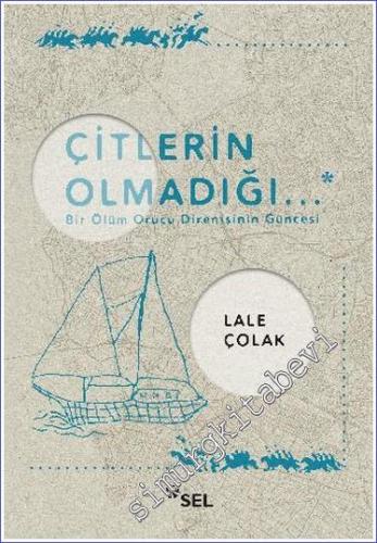 Çitlerin Olmadığı : Bir Ölüm Orucu Direnişinin Güncesi -        2022