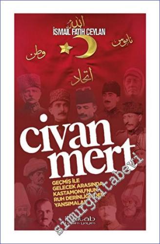 Civanmert - Geçmiş ile Gelecek Arasında Kastamonu'nun Ruh Derinliğinden Yansımalar - 2023
