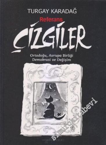 Çizgiler - Referans: Ortadoğu, Avrupa Birliği ve Değişim 2004 - 2006, Editorial Karikatürler Seçkisi -        2007
