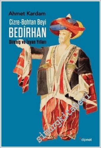 Cizre Bohtan Beyi Bedirhan - Direniş ve İsyan Yılları -        2025