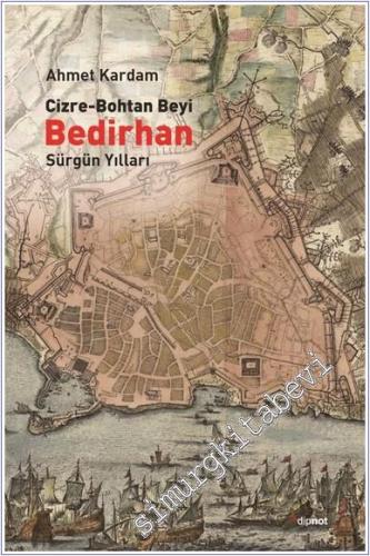 Cizre Bohtan Beyi Bedirhan - Sürgün Yılları -        2024
