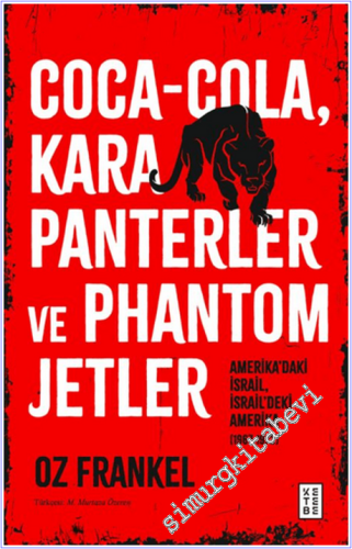 Coca-Cola, Kara Panterler ve Phantom Jetler: Amerika'daki İsrail, İsrail'deki Amerika (1967-1973) -