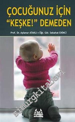 Çocuğunuz İçin ‘ Keşke! ' Demeden -