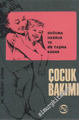Çocuk Bakımı : Doğuma Hazırlık ve Bir Yaşına Kadar -