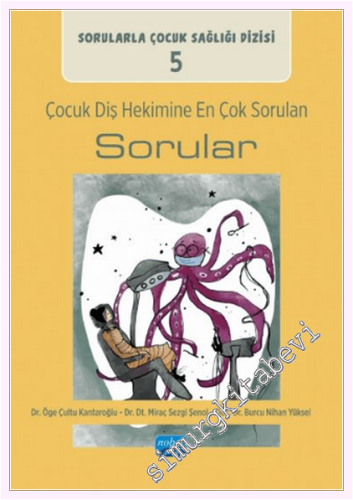 Çocuk Diş Hekimine En Çok Sorulan Sorular - Sorularla Çocuk Sağlığı Di