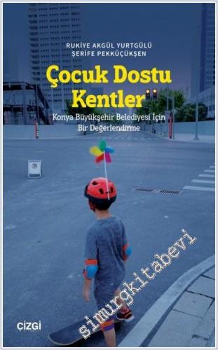 Çocuk Dostu Kentler Konya Büyükşehir Belediyesi İçin Bir Değerlendirme -        2025