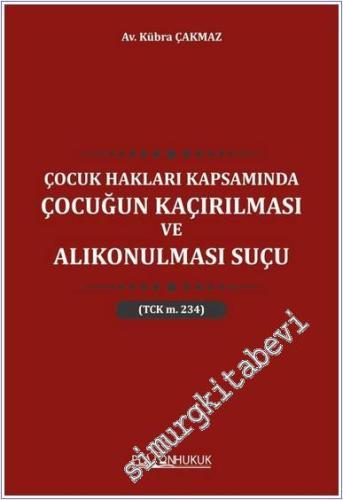 Çocuk Hakları Kapsamında Çocuğun Kaçırılması ve Alıkonulması Suçu TCK M 234 -        2025