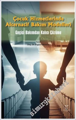 Çocuk Hizmetlerinde Alternatif Bakım Modelleri - Geçici Bakımdan Kalıcı Çözüme -        2025