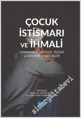 Çocuk İstismarı ve İhmali - Tanımlar Belirtiler Tedavi Ve Önleme Stratejileri -        2024