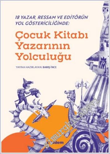Çocuk Kitabı Yazarının Yolculuğu: 18 Yazar, Ressam ve Editörün Yol Gös