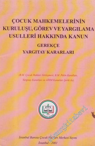 Çocuk Mahkemelerinin Kuruluşu, Görev ve Yargılama Usulleri Hakkında Kanun : Gerekçe Yargıtay Kararları -        2001
