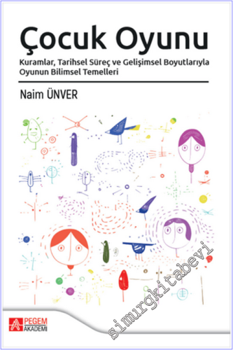 Çocuk Oyunu : Kuramlar Tarihsel Süreç ve Gelişimsel Boyutlarıyla Oyunu