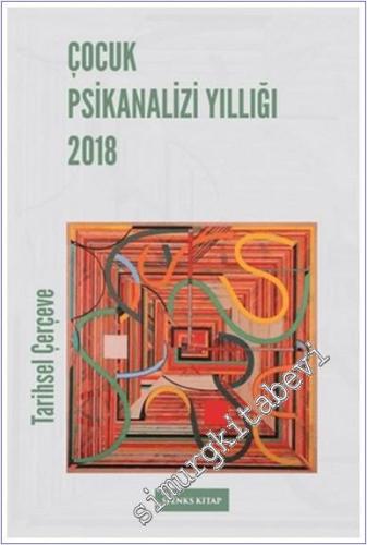 Çocuk Psikanalizi Yıllığı : Tarihsel Çerçeve (2018) -        2018