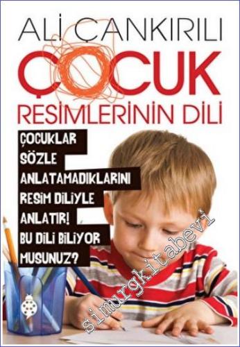 Çocuk Resimlerinin Dili : Çocuklar Sözle Anlatamadıklarını Resim Diliyle Anlatır -        2022