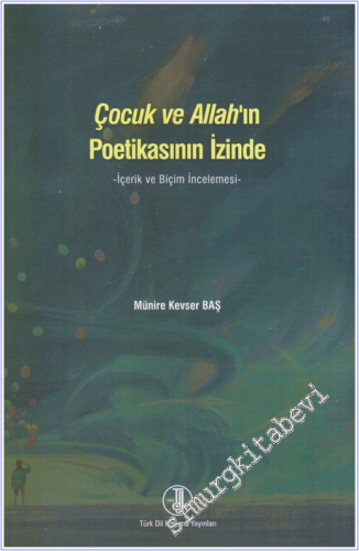 Çocuk ve Allah'ın Poetikasının İzinde - İçerik ve Biçim İncelemesi -        2018