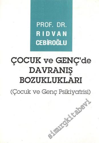 Çocuk ve Genç'de Davranış Bozuklukları - Çocuk ve Genç Psikiyatrisi -
