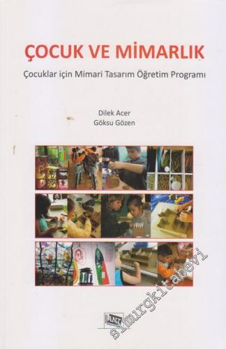 Çocuk ve Mimarlık: Çocuklar İçin Mimari Tasarım ve Öğretim Programı -