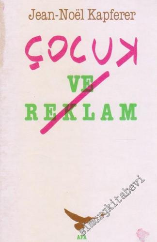 Çocuk ve Reklam : Baştan Çıkarmanın Yolları -        1991