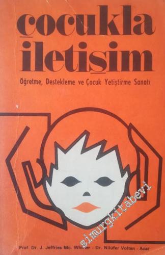 Çocukla İletişim : Öğretme, Destekleme ve Çocuk Yetiştirme Sanatı -        1985