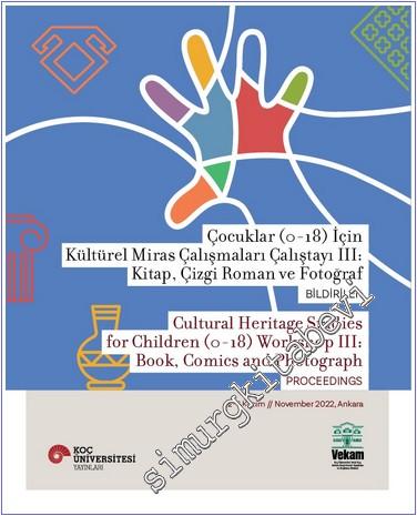 Çocuklar (0-18) İçin Kültürel Miras Çalışmaları Çalıştayı 3: Kitap, Çizgi Roman ve Fotoğraf Bildiriler -        2024