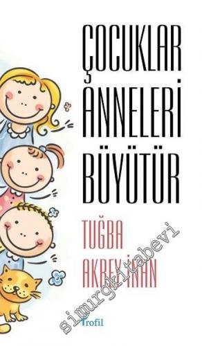 Çocuklar Anneleri Büyütür -