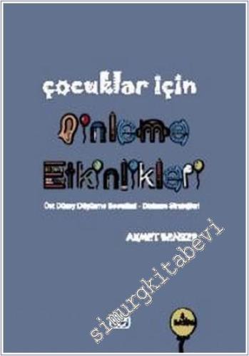 Çocuklar İçin Dinleme Etkinlikleri : Üst Düzey Düşünme Becerileri - Dinleme Stratejileri -        2024