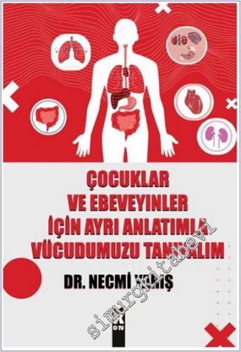 Çocuklar ve Ebeveyinler İçin Ayrı Anlatımla Vücudumuzu Tanıyalım -        2024