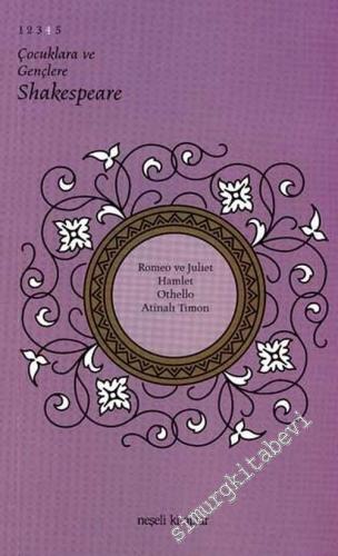 Çocuklara ve Gençlere Shakespeare 4: Romeo ve Juliet / Hamlet / Othello / Atinalı Timon -